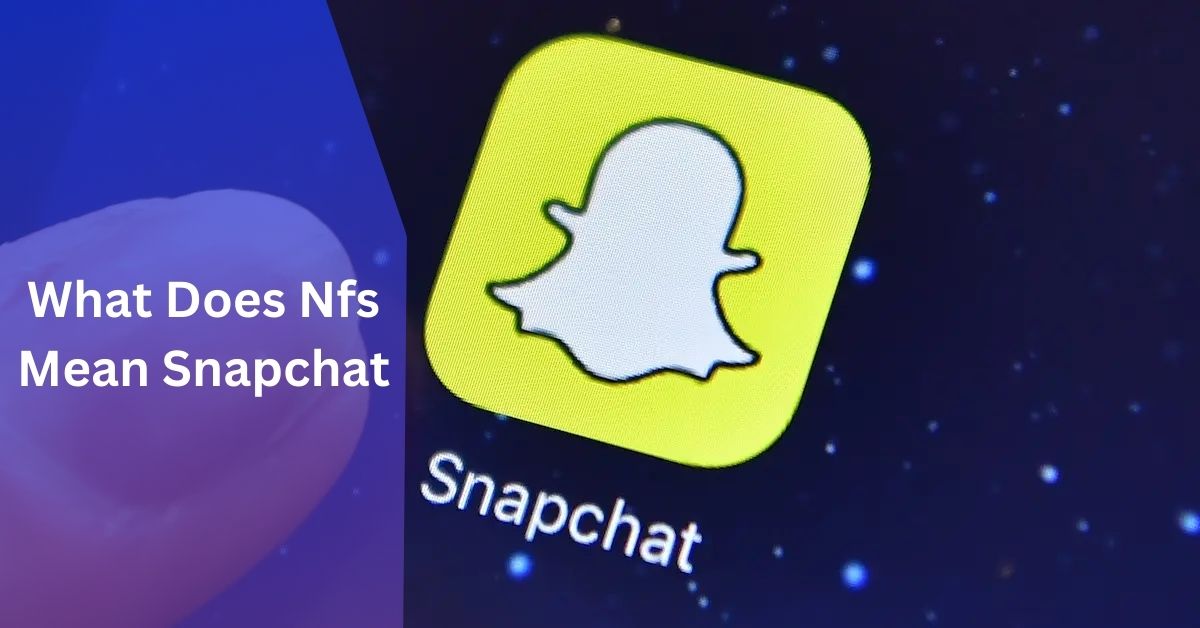 What Does Nfs Mean Snapchat